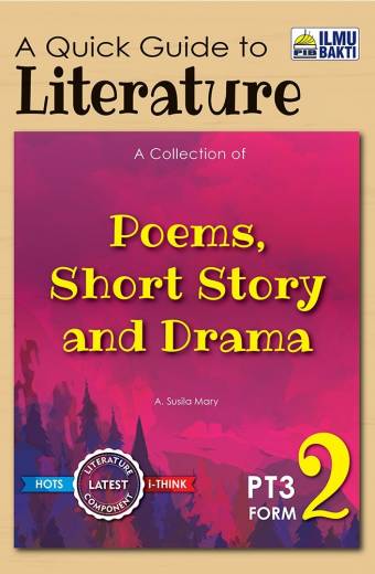 A QUICK GUIDE TO LITERATURE A COLLCETION OF POEMS,SHORT STORIES AND DRAMA PT3 FORM 2