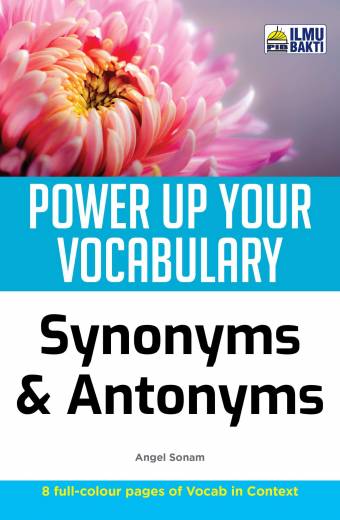 POWER UP YOUR VOCABULARY - SYNONYMS & ANTONYMS